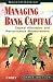 Managing Bank Capital: Capital Allocation and Performance Measurement, 2nd Edition