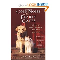 Cold Noses at the Pearly Gates: A Book of Hope for Those Who Have Lost a Pet