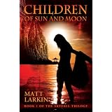 Children of Sun and Moon (Skyfall Trilogy) ~ Matt Larkin