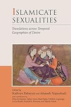 Islamicate Sexualities: Translations across Temporal Geographies of Desire (Harvard Middle Eastern Monographs)