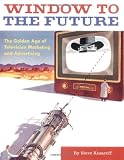 Window to the Future: The Golden Age of Television Marketing and Advertising