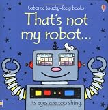 Books : That's Not My Robot (Usborne Touchy Feely Books) (Usborne Touchy Feely Books)