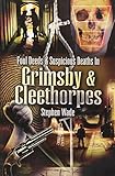 Foul deeds and suspicious deaths in Grimsby & Cleethorpes