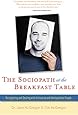 The Sociopath at the Breakfast Table: Recognizing and Dealing With Antisocial and Manipulative People