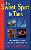The Sweet Spot in Time: The Search for Athletic Perfection