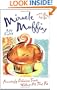 Miracle Muffins: Amazingly Delicious Treats Without All That Fat
