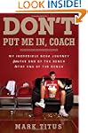 Don't Put Me In, Coach: My Incredible...
