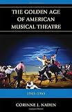The Golden Age of American Musical Theatre: 1943-1965