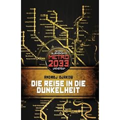 Die Reise in die Dunkelheit: METRO 2033-Universum-Roman