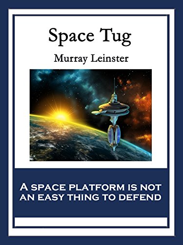Space Tug: With linked Table of Contents, by Murray Leinster