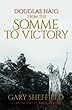 Douglas Haig: From the Somme to Victory