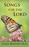 Songs for the Lord: A Book of Twenty-four Original Songs in a Mix of Traditional and Contemporary Styles for Church Worship Services, Inspirational Music Programs, and Christian Devotions