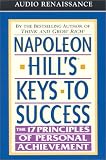 Napoleon Hills Keys to Success : The 17 Principles of Personal Achievement