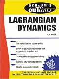 Schaum's Outline of Lagrangian Dynamics: With a Treatment of Euler's Equations of Motion, Hamilton's Equations and Hamilton's Principle (Schaum's Outline Series)