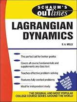 Schaum's Outline of Lagrangian Dynamics: With a Treatment of Euler's Equations of Motion, Hamilton's Equations and Hamilton's Principle (Schaum's Outline Series)