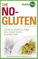The No-Gluten Cookbook: Delicious Recipes to Make Your Mouth Water&hellip;all gluten-free! (Healthy Plate)