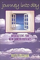 Journey Into Day: Meditations for New Cancer Patients Journey Into Day: Meditations for New Cancer Patients