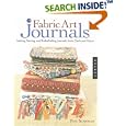 Fabric Art Journals: Making, Sewing, and Embellishing Journals from Cloth and Fibers (Quarry Book) by Pam Sussman