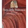 Piero della Francesca: The Legend of the True Cross in the Church of San Francesco in Arezzo