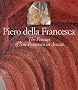 Piero della Francesca: The Legend of the True Cross in the Church of San Francesco in Arezzo