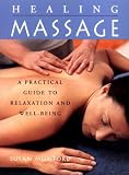The Healing Massage: A Practical Guide to Relaxation and Well-Being
