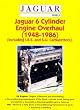 Jaguar 6 Cylinder Engine Overhaul: 1948-1986 (Including I.R.S. and S.U. Carburettors)