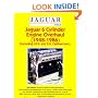Jaguar 6 Cylinder Engine Overhaul: 1948-1986 (Including I.R.S. and S.U. Carburettors)