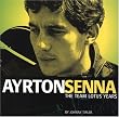 Ayrton Senna: the Team Lotus Years: The Senna Years - The Rise and Fall of the Turbo Car