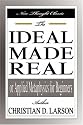 The Ideal Made Real or Applied Metaphysics for Beginners