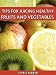 Tips For Juicing Healthy Fruits And Vegetables