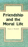 Friendship and the Moral Life