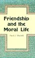 Friendship and the Moral Life