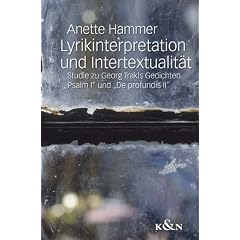 Lyrikinterpretation und Intertextualit�t: Studie zu Georg Trakls Gedichten �Psalm I� und �De profundis II�