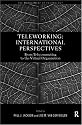 Teleworking: New International Perspectives from Telecommuting to the Virtual Organisation (Studies in the Management of Technology & Innovation)