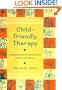 Child-Friendly Therapy: Biopsychosocial Innovations for Children and Families