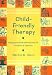 Child Friendly Therapy: Biopsychosocial Innovations for Children and Families (Norton Professional Books)