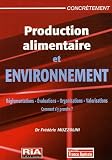 Production alimentaire et environnement : Le respect des r�glementations La ma�trise des impacts et des risques La valorisation des engagements