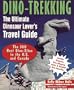 Dino-Trekking: The Ultimate Dinosaur Lover's Travel Guide