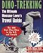 Dino-Trekking: The Ultimate Dinosaur Lover's Travel Guide