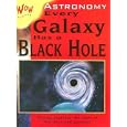 Astronomy: Every Galaxy Has A Black Hole (Wow Science) by  Bryson Gore