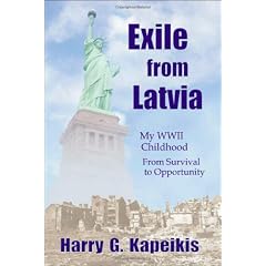 Exile From Latvia: My WWII Childhood - From Survival to Opportunity