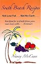 South Beach Recipes, Not Low Fat, Not No Carb: Recipes for a Food Plan You Can Live With--Forever