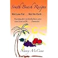 South Beach Recipes, Not Low Fat, Not No Carb: Recipes for a Food Plan You Can Live With--Forever