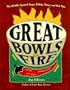 Great Bowls of Fire: The World's Spiciest Soups, Chilies, Stews, and Hot Pots