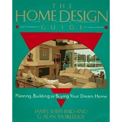 The Home Design Guide: Planning, Building or Buying Your Dream Home