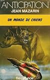 Un monde de chiens : Collection : Anticipation fleuve noir n° 817