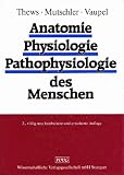 Anatomie, Physiologie, Pathophysiologie des Menschen - Gerhard Thews, Ernst Mutschler, Peter Vaupel