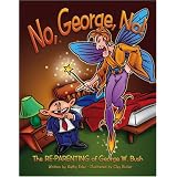 NO, George, NO! The Re-Parenting of George W. Bush