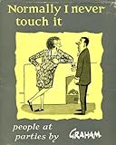 Normally I never touch it : people at parties