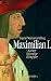 Bücher : Maximilian I. Kaiser, Künstler, Kämpfer